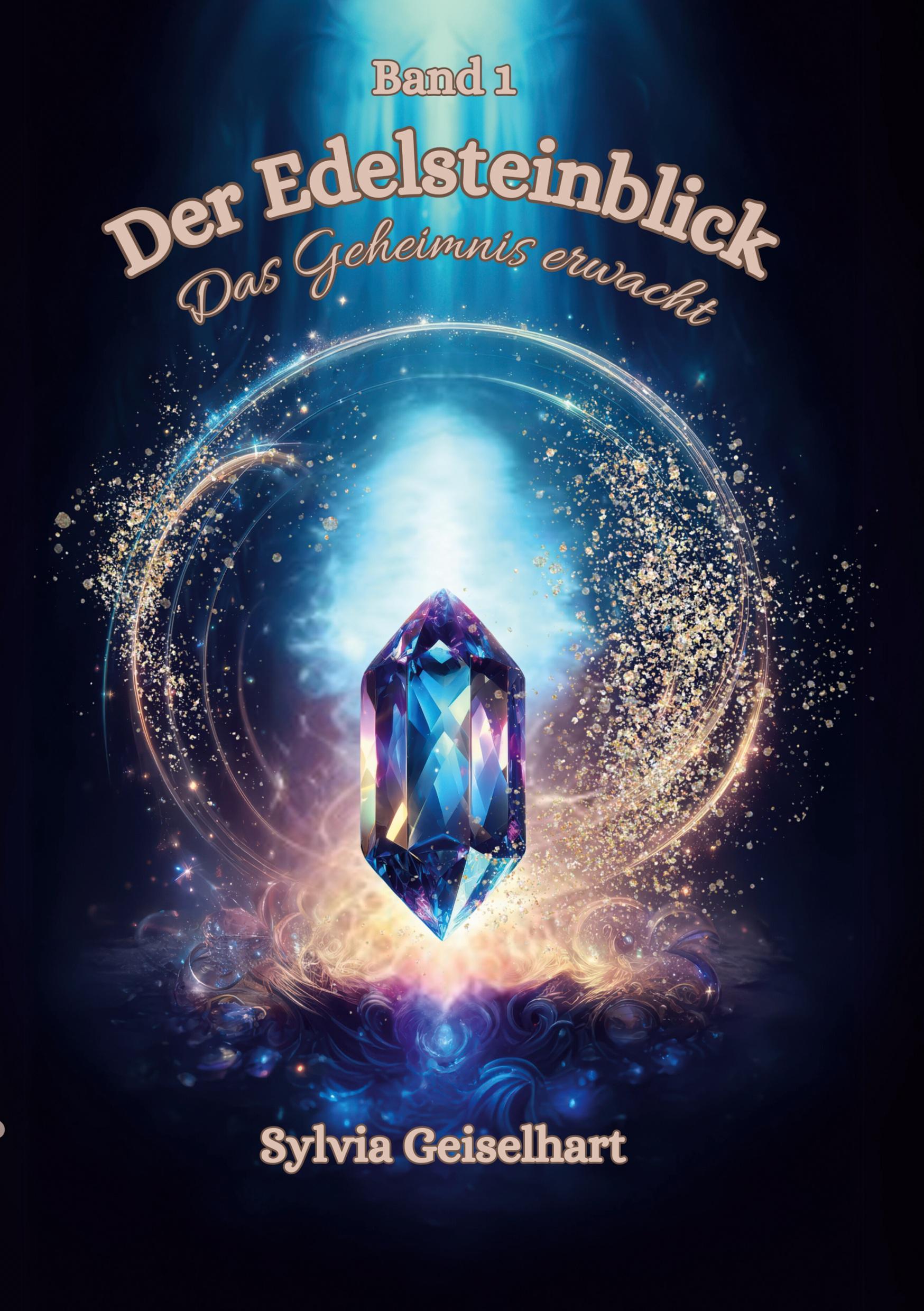 Cover: 9783759785596 | Der Edelsteinblick | Das Geheimnis erwacht | Sylvia Geiselhart | Buch