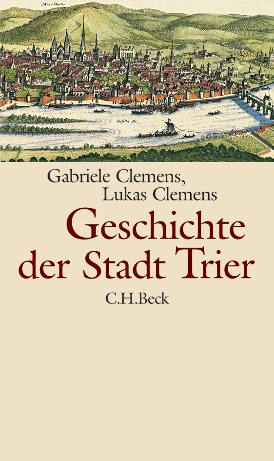 Cover: 9783406556180 | Geschichte der Stadt Trier | Gabriele Clemens (u. a.) | Buch | 2007