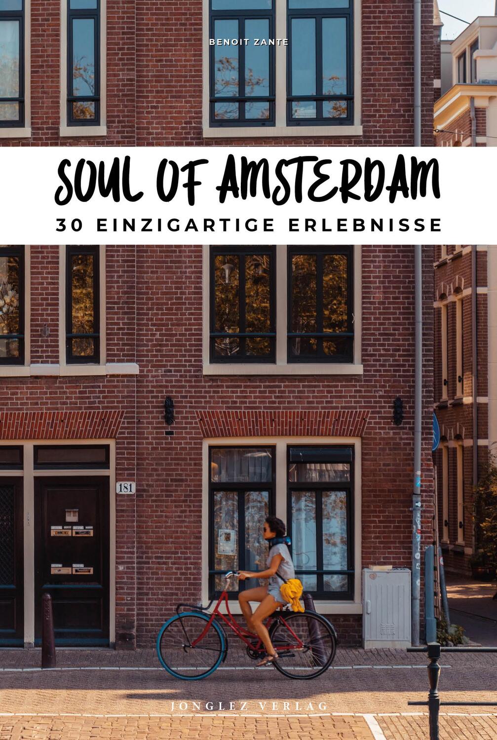 Cover: 9782361954765 | Soul of Amsterdam | 30 einzigartige Erlebnisse | Benoit Zante | Buch