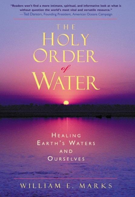 Cover: 9780880104838 | The Holy Order of Water: Healing the Earth's Waters and Ourselves