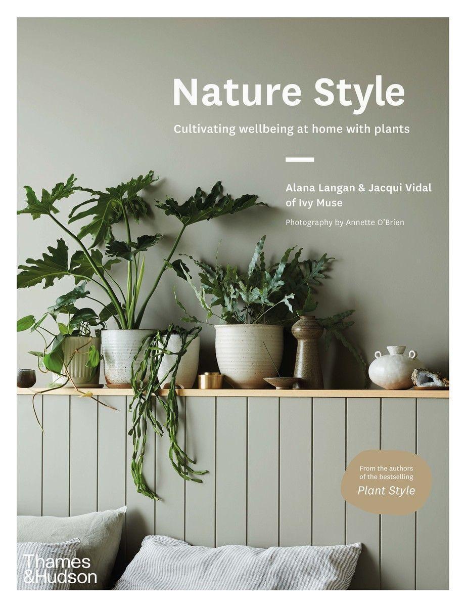 Cover: 9781760761103 | Nature Style | Cultivating Wellbeing at Home with Plants | Buch | 2022