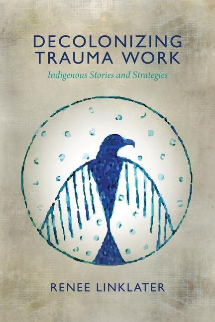 Cover: 9781552666586 | Decolonizing Trauma Work | Indigenous Stories and Strategies | Buch