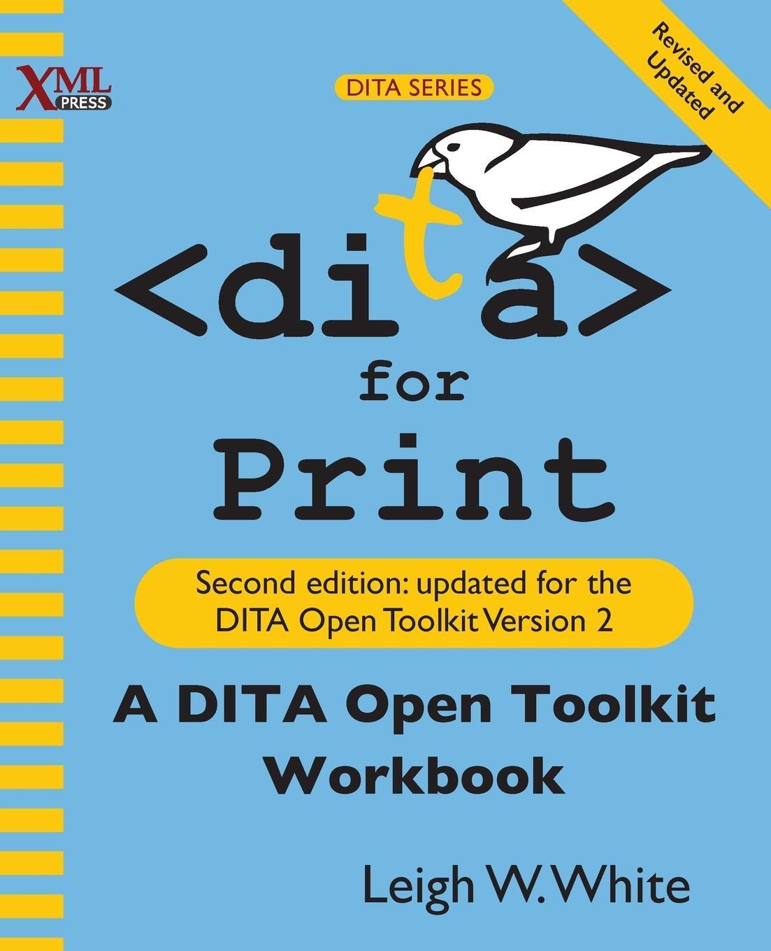 Cover: 9781937434540 | DITA for Print | A DITA Open Toolkit Workbook, Second Edition | White