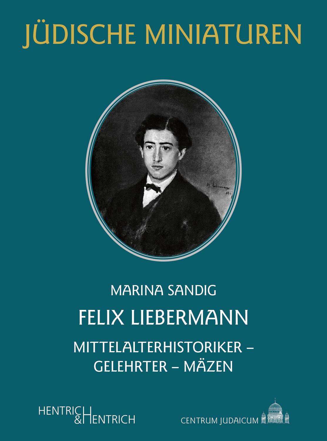 Cover: 9783955656553 | Felix Liebermann | Mittelalterhistoriker - Gelehrter - Mäzen | Sandig