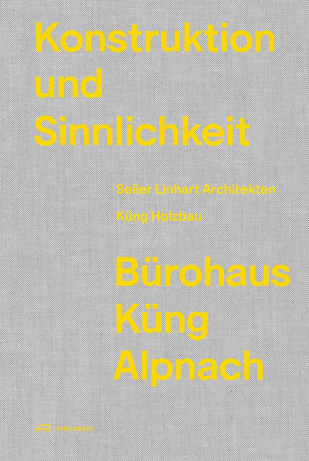 Cover: 9783038603542 | Konstruktion und Sinnlichkeit | Bürohaus Küng Alpnach | Küng (u. a.)
