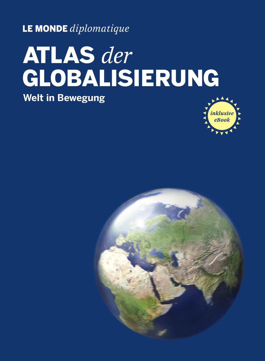 Cover: 9783937683744 | Atlas der Globalisierung | Welt in Bewegung | Stefan Mahlke | Buch