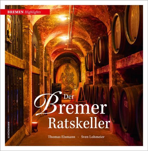 Cover: 9783796111556 | Der Bremer Ratskeller | Thomas Elsmann | Buch | 96 S. | Deutsch | 2022