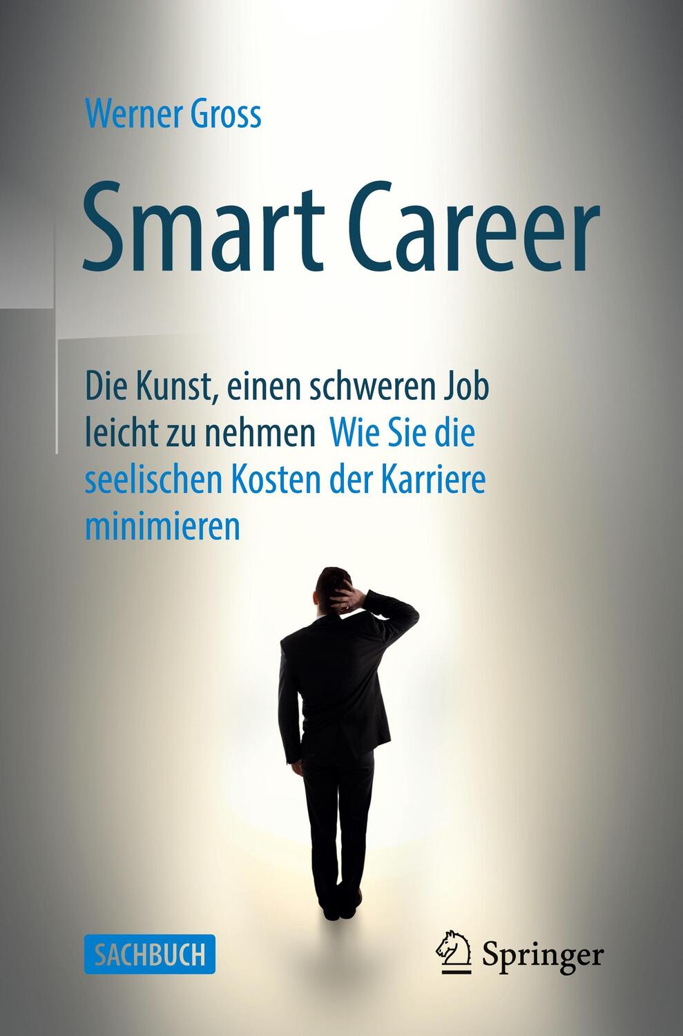 Cover: 9783662611357 | Smart Career: Die Kunst, einen schweren Job leicht zu nehmen | Gross
