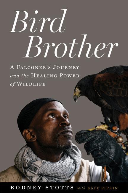 Cover: 9781642831740 | Bird Brother | A Falconer's Journey and the Healing Power of Wildlife