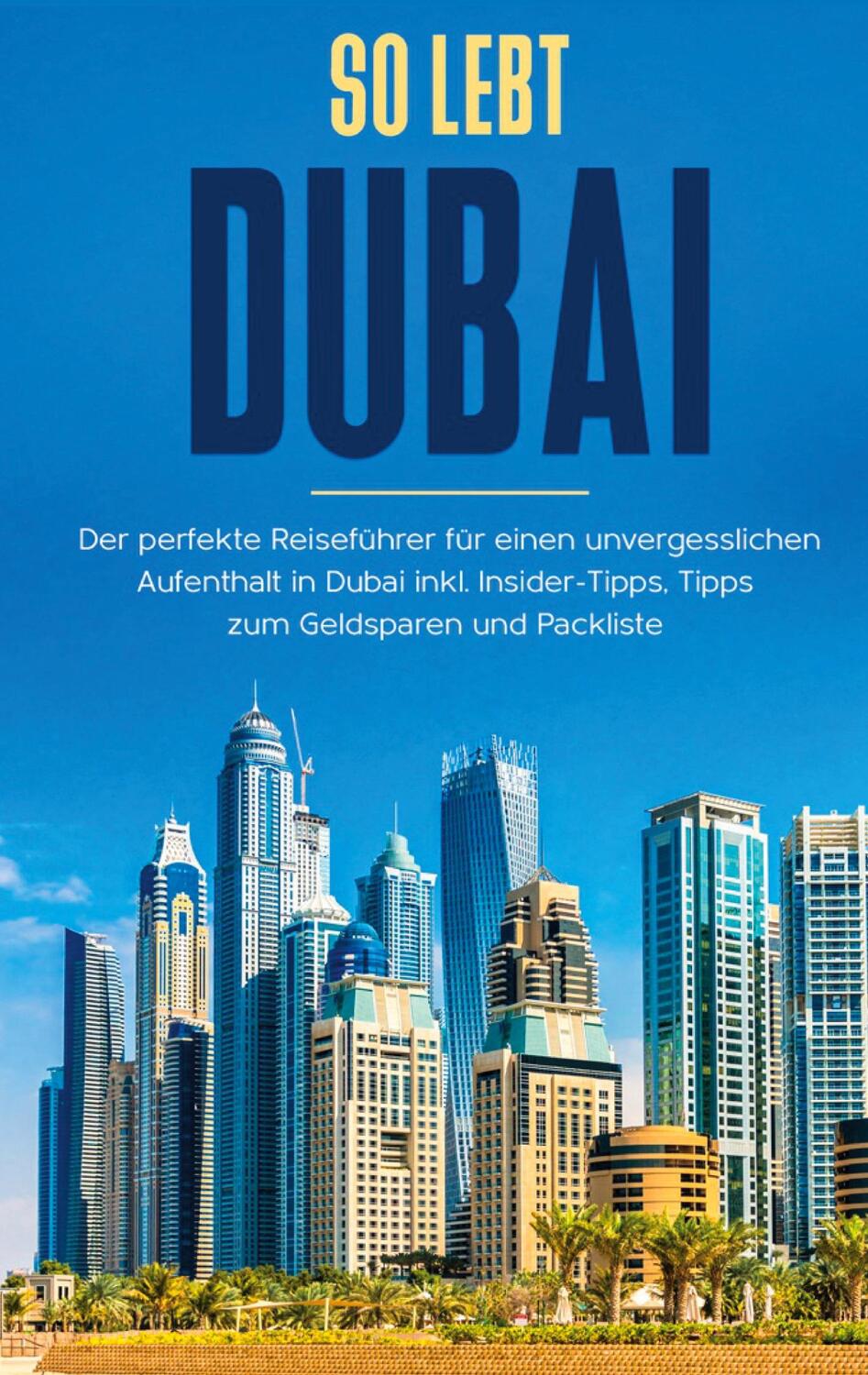 Cover: 9783751980937 | So lebt Dubai: Der perfekte Reiseführer für einen unvergesslichen...