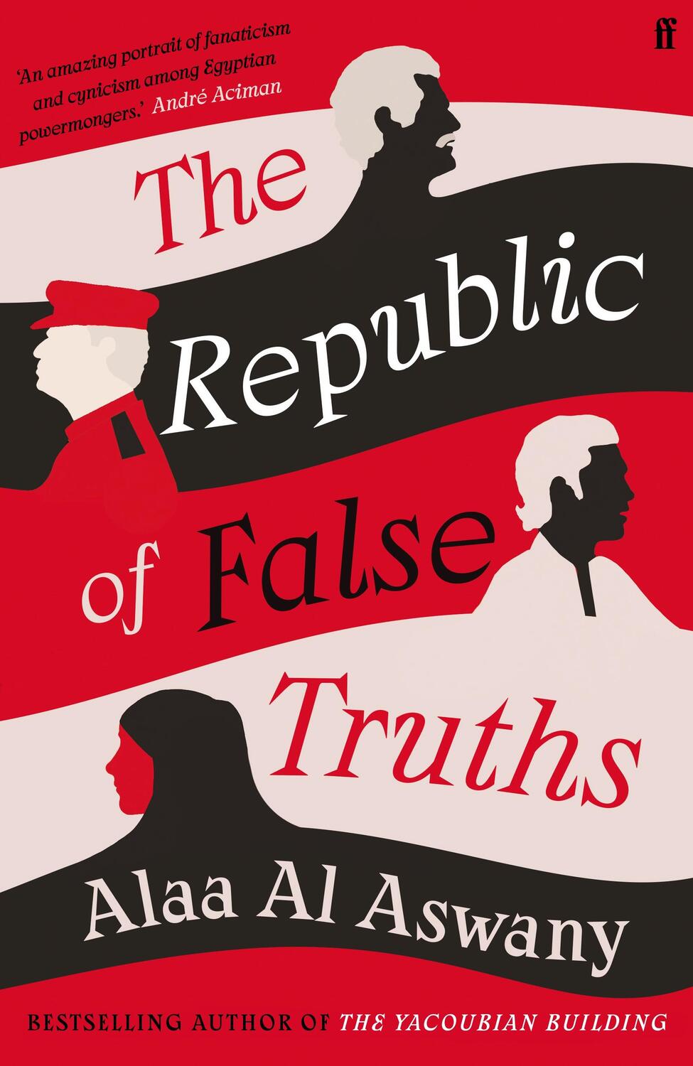 Cover: 9780571347599 | The Republic of False Truths | Alaa Al Aswany | Buch | Englisch | 2021