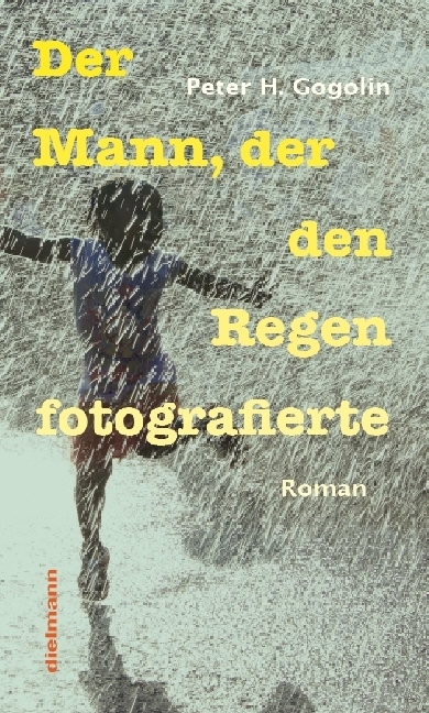 Cover: 9783866382350 | Der Mann, der den Regen fotografierte | Roman | Peter H. Gogolin