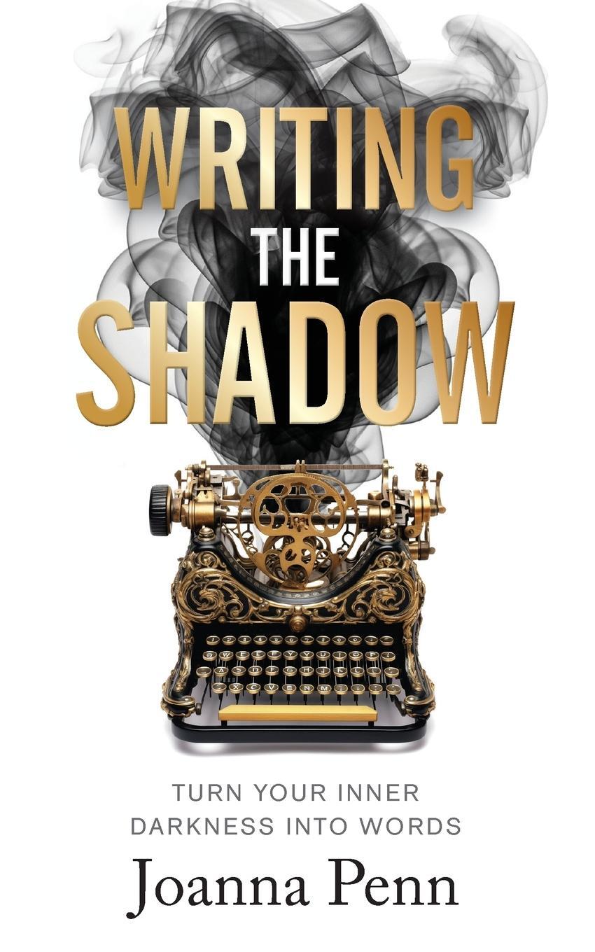 Cover: 9781915425416 | Writing the Shadow | Turn Your Inner Darkness Into Words | Joanna Penn