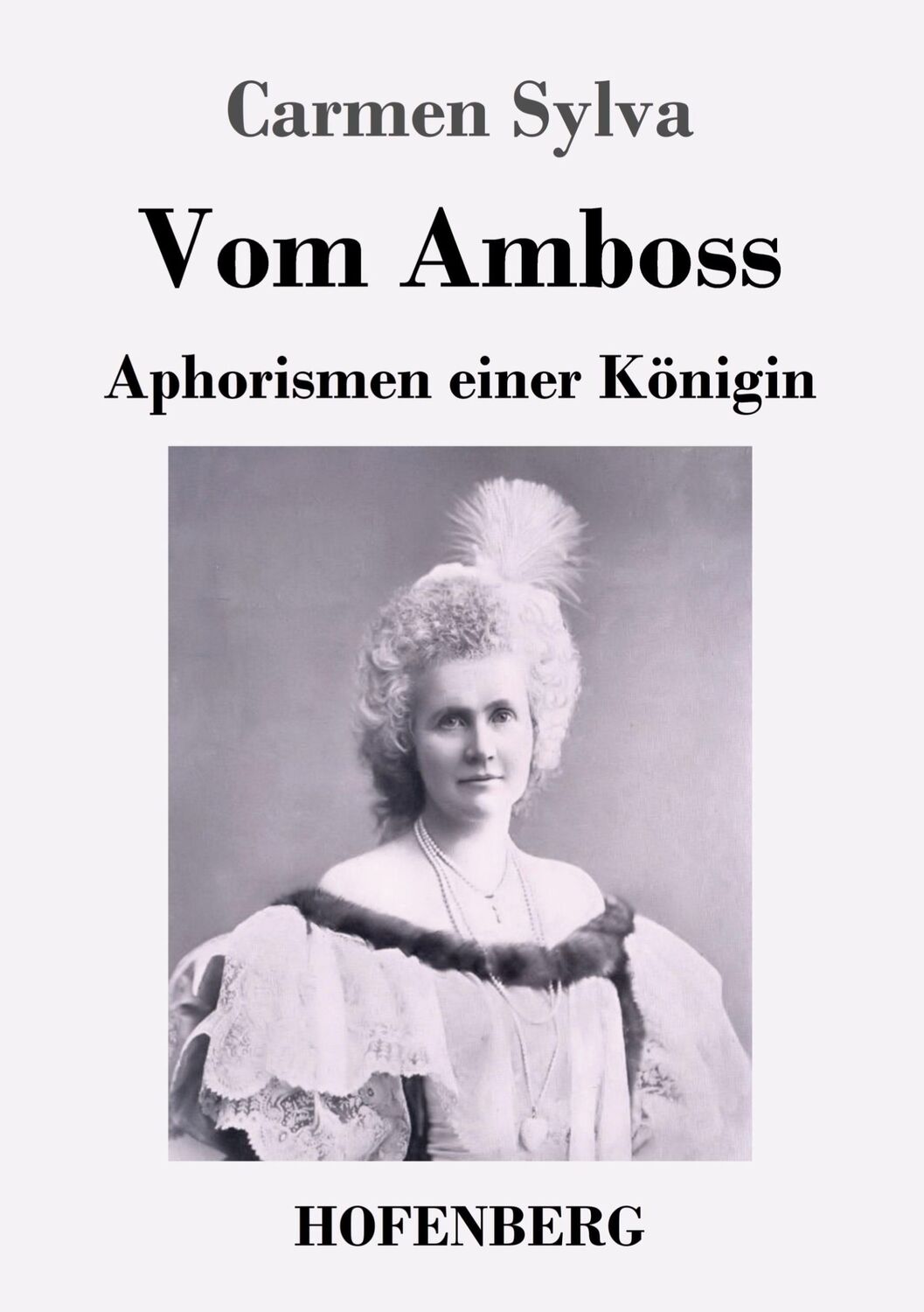 Cover: 9783743742659 | Vom Amboss | Aphorismen einer Königin | Carmen Sylva | Taschenbuch