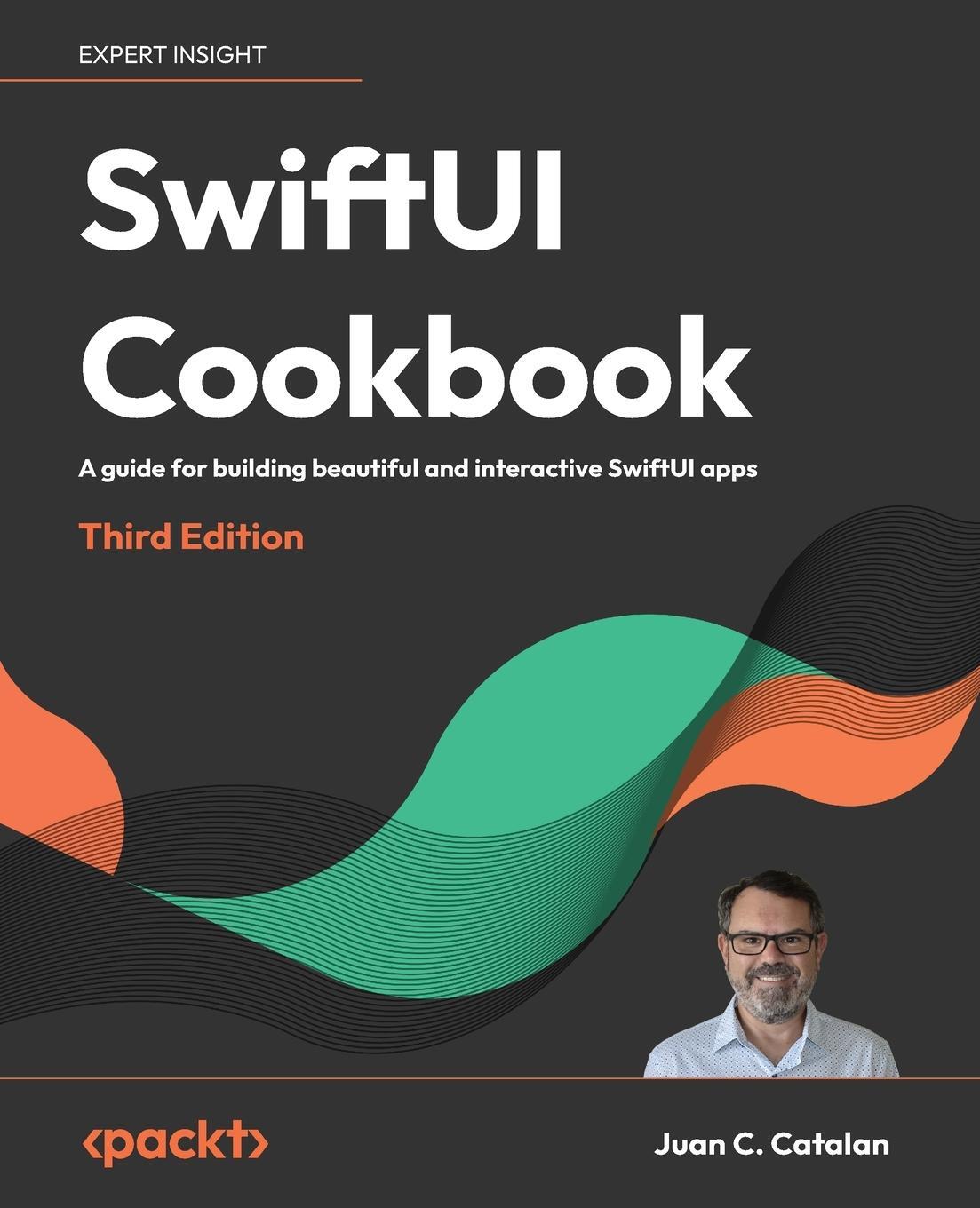 Cover: 9781805121732 | SwiftUI Cookbook - Third Edition | Juan C. Catalan | Taschenbuch