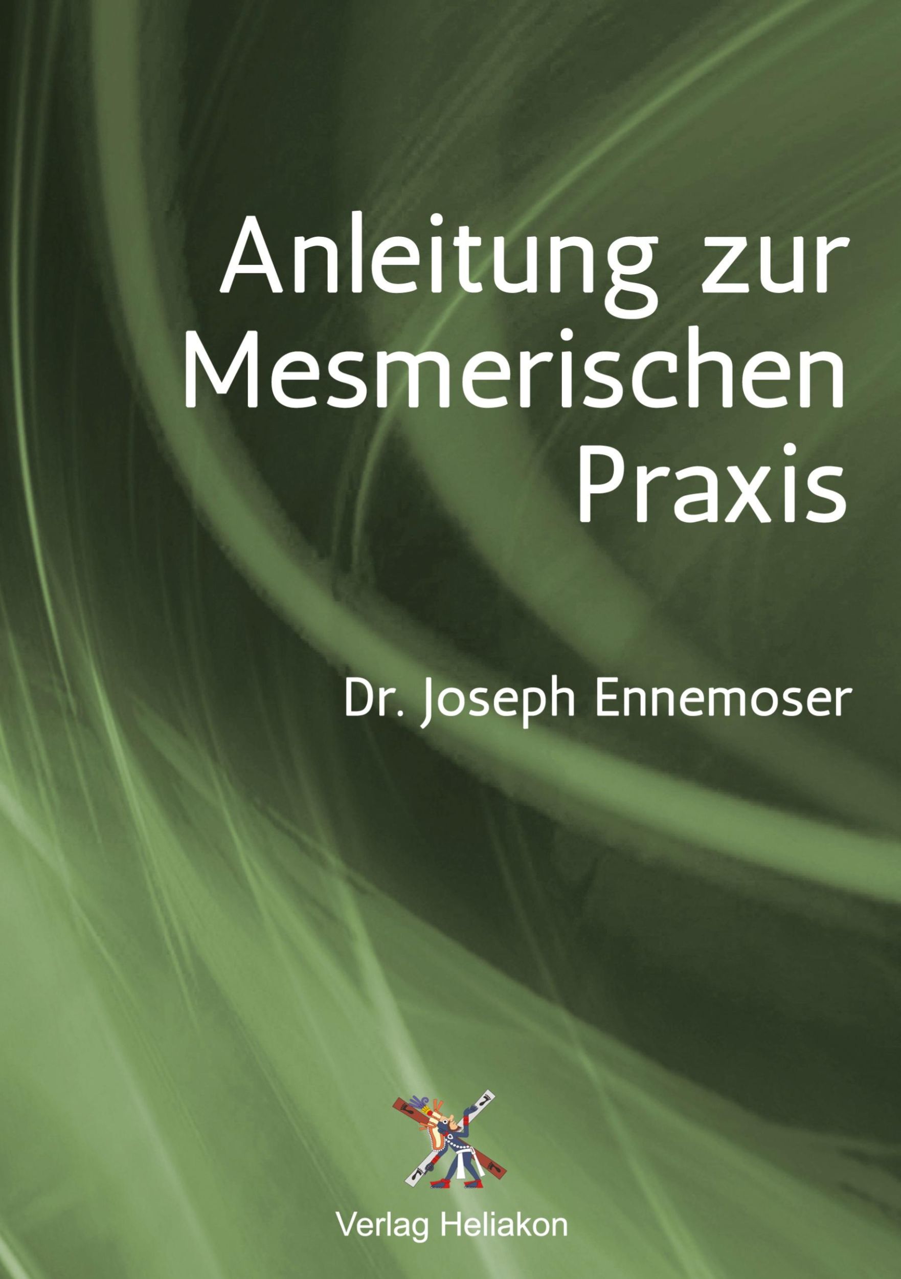 Cover: 9783949496622 | Anleitung zur Mesmerischen Praxis | Joseph Enemoser | Taschenbuch