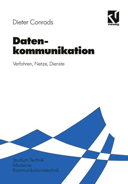 Cover: 9783528145897 | Datenkommunikation | Verfahren ¿ Netze ¿ Dienste | Dieter Conrads | xi