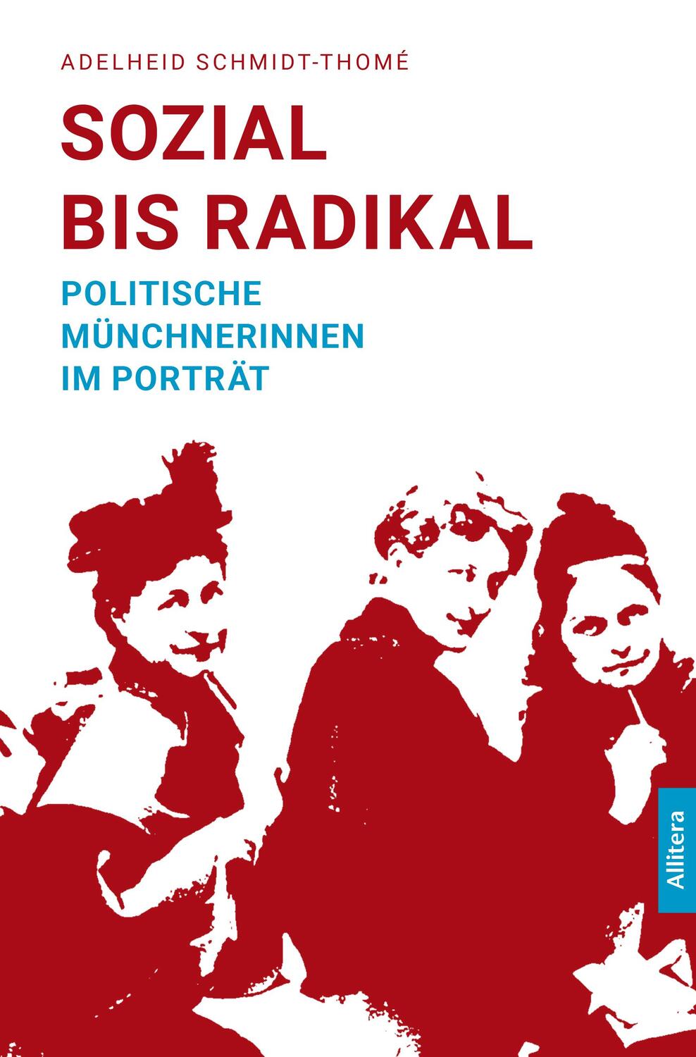 Cover: 9783962330507 | Sozial bis radikal | Politische Münchnerinnen im Porträt | Taschenbuch