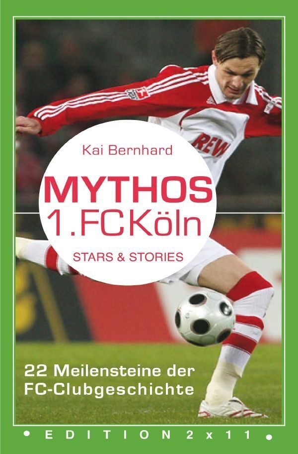 Cover: 9783748571773 | Mythos 1. FC Köln | 22 Meilensteine der FC-Clubgeschichte | Bernhard