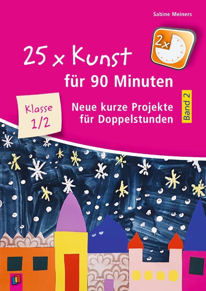 Cover: 9783834647559 | 25 x Kunst für 90 Minuten - Band 2  Klasse 1/2 | Sabine Meiners