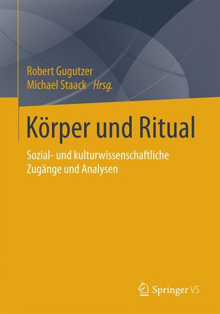 Cover: 9783658010836 | Körper und Ritual | Michael Staack (u. a.) | Taschenbuch | Paperback