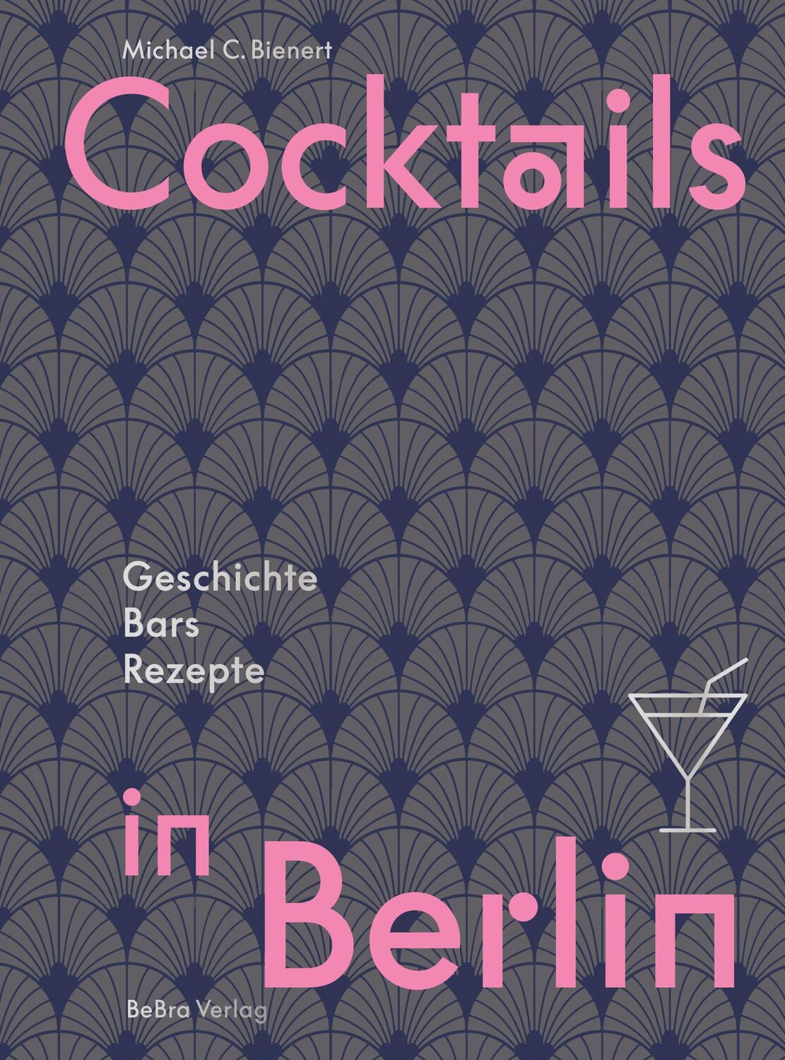 Cover: 9783814803050 | Cocktails in Berlin | Geschichte - Bars - Rezepte | Michael C. Bienert