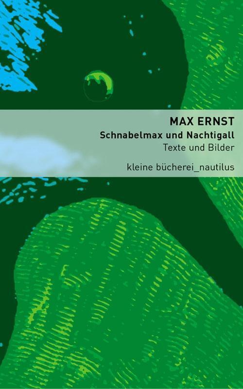 Cover: 9783894014889 | Schnabelmax und Nachtigall | Texte und Bilder | Max Ernst | Buch
