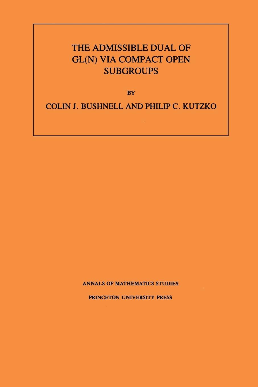 Cover: 9780691021140 | The Admissible Dual of GL(N) via Compact Open Subgroups | Taschenbuch