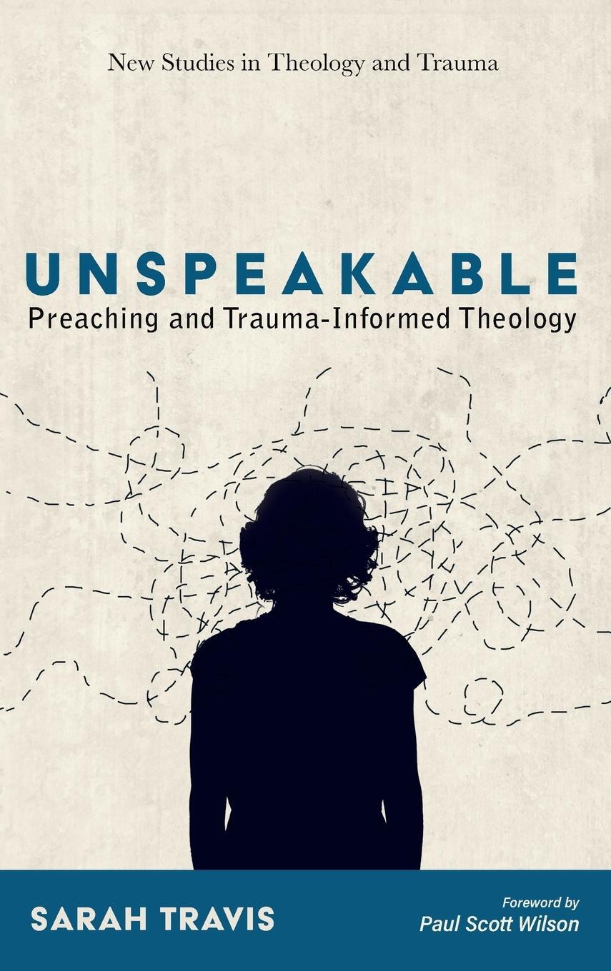 Cover: 9781725267985 | Unspeakable | Sarah Travis | Buch | New Studies in Theology and Trauma