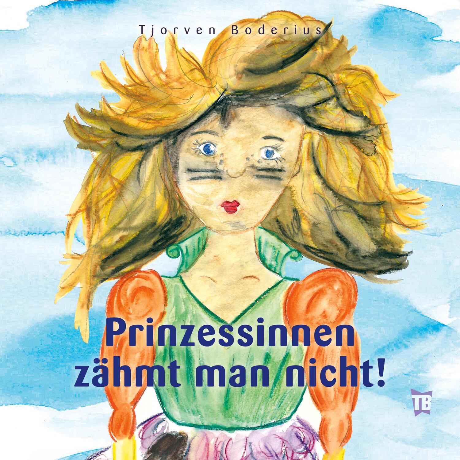 Cover: 9783347044562 | Prinzessinnen zähmt man nicht!; . | Tjorven Boderius | Taschenbuch