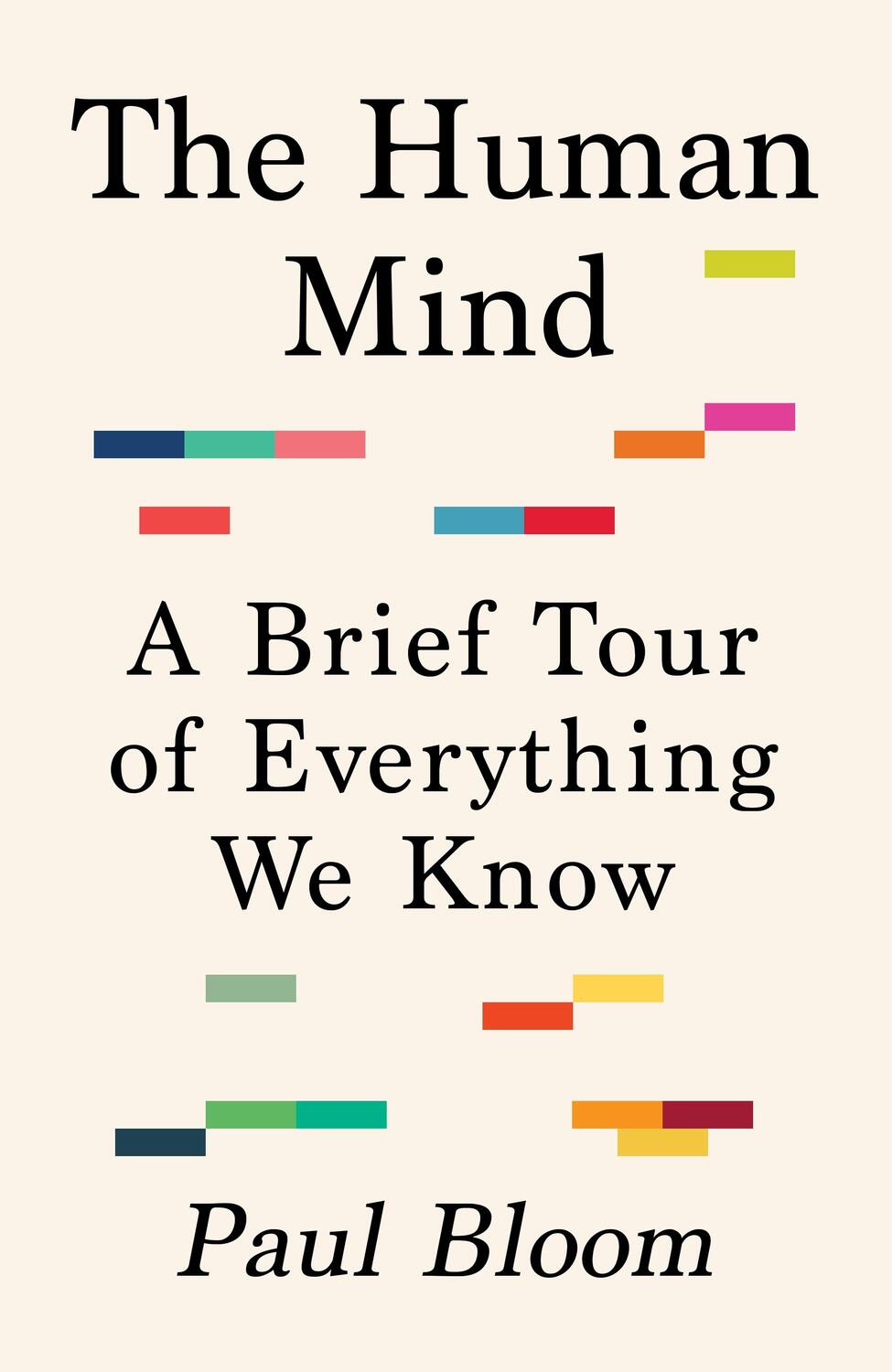 Cover: 9781847926968 | The Human Mind | A Brief Tour of Everything We Know | Paul Bloom