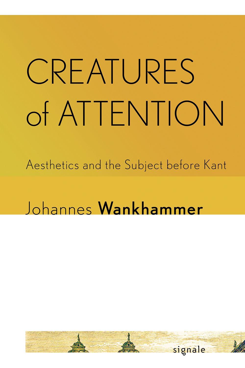 Cover: 9781501775802 | Creatures of Attention | Aesthetics and the Subject before Kant | Buch