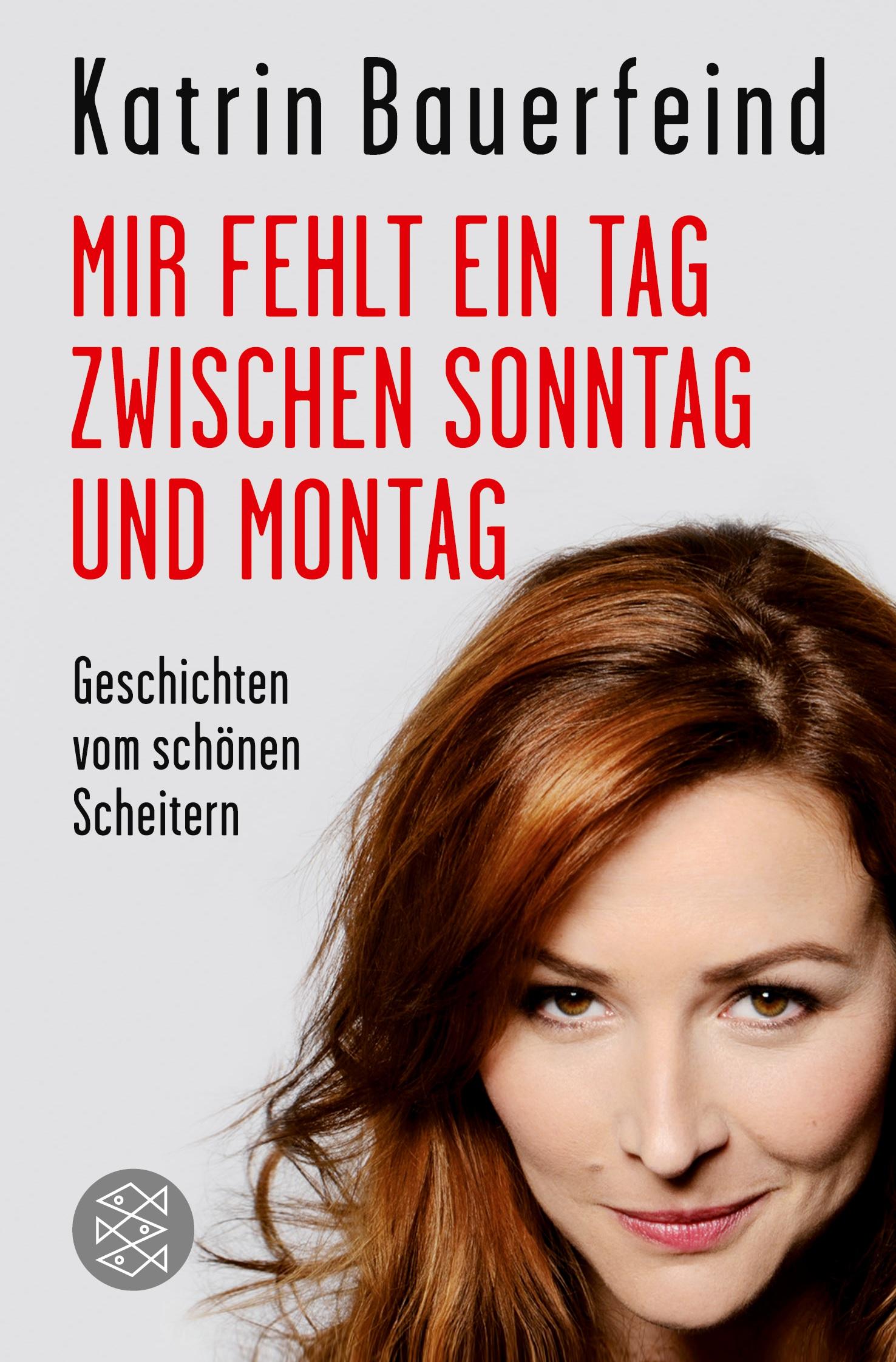 Cover: 9783596194568 | Mir fehlt ein Tag zwischen Sonntag und Montag | Katrin Bauerfeind