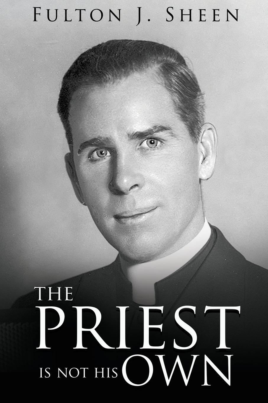Cover: 9781998229192 | The Priest Is Not His Own | Fulton J. Sheen | Taschenbuch | Paperback