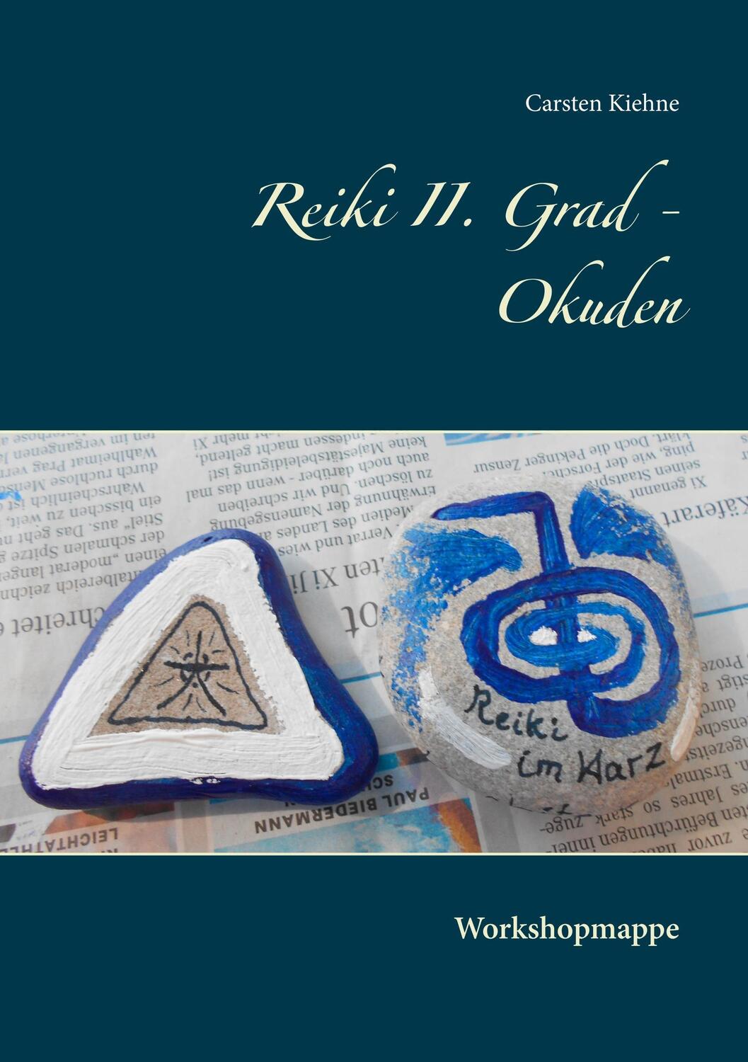 Cover: 9783746076768 | Reiki II. Grad - Okuden | Workshopmappe | Carsten Kiehne | Taschenbuch