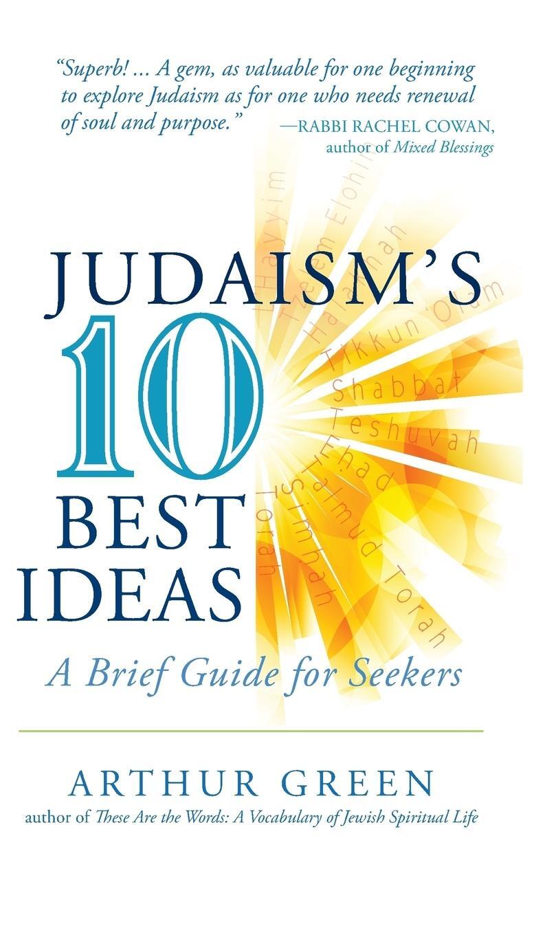 Cover: 9781684422920 | Judaism's Ten Best Ideas | A Brief Guide for Seekers | Arthur Green
