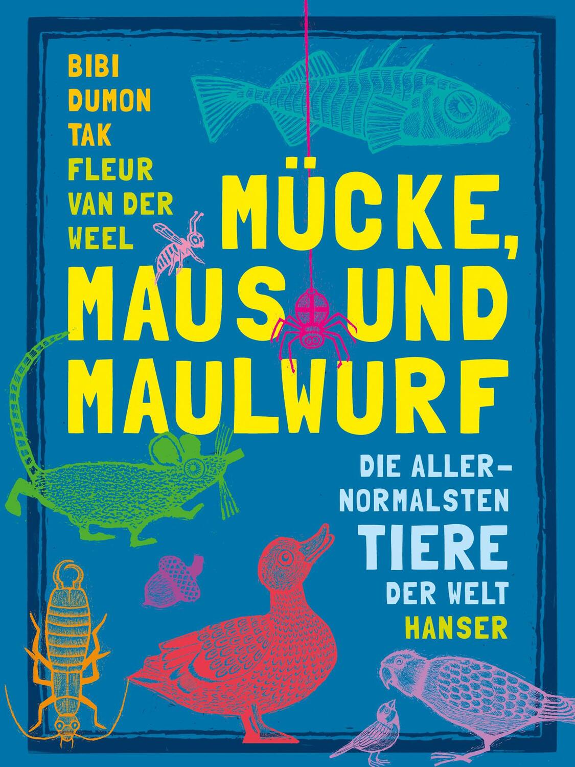 Cover: 9783446250802 | Mücke, Maus und Maulwurf | Die allernormalsten Tiere der Welt | Tak