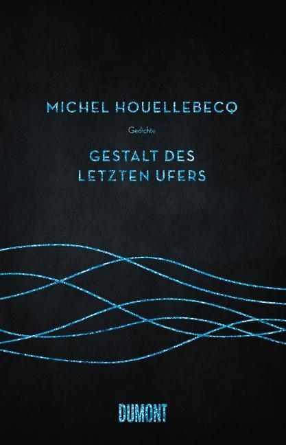 Cover: 9783832197414 | Gestalt des letzten Ufers | Michel Houellebecq | Buch | 176 S. | 2014