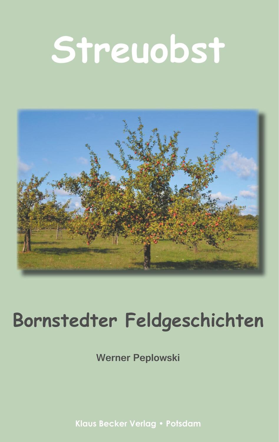 Cover: 9783883721668 | Streuobst | Bornstedter Feldgeschichten | Werner Peplowski | Buch