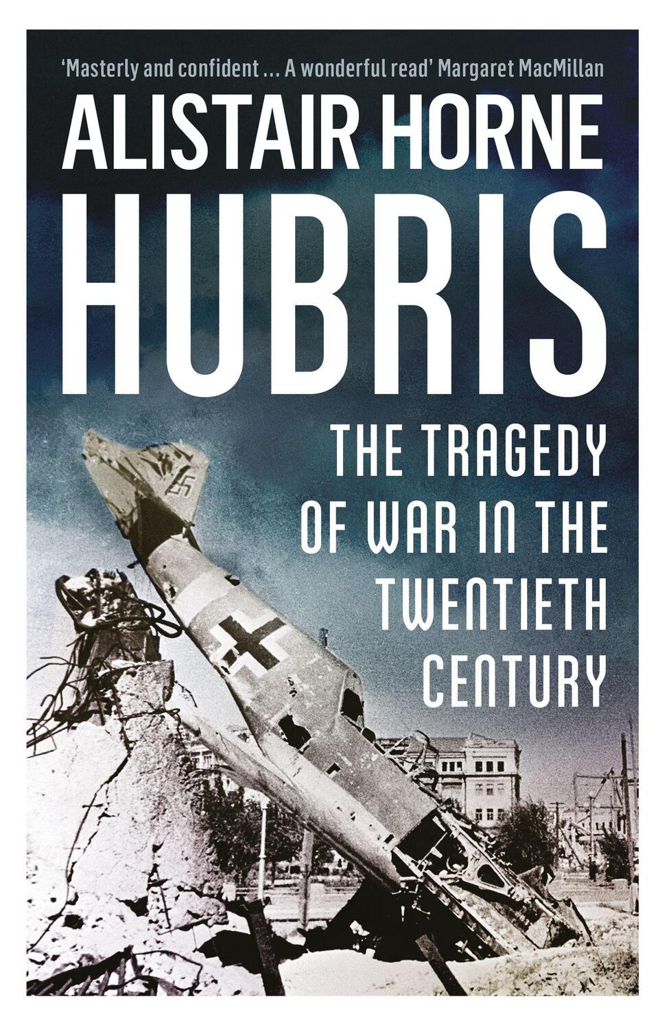 Cover: 9781780222219 | Hubris | The Tragedy of War in the Twentieth Century | Alistair Horne