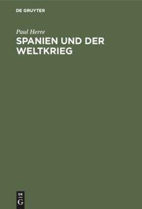 Cover: 9783486743722 | Spanien und der Weltkrieg | Paul Herre | Buch | 89 S. | Deutsch