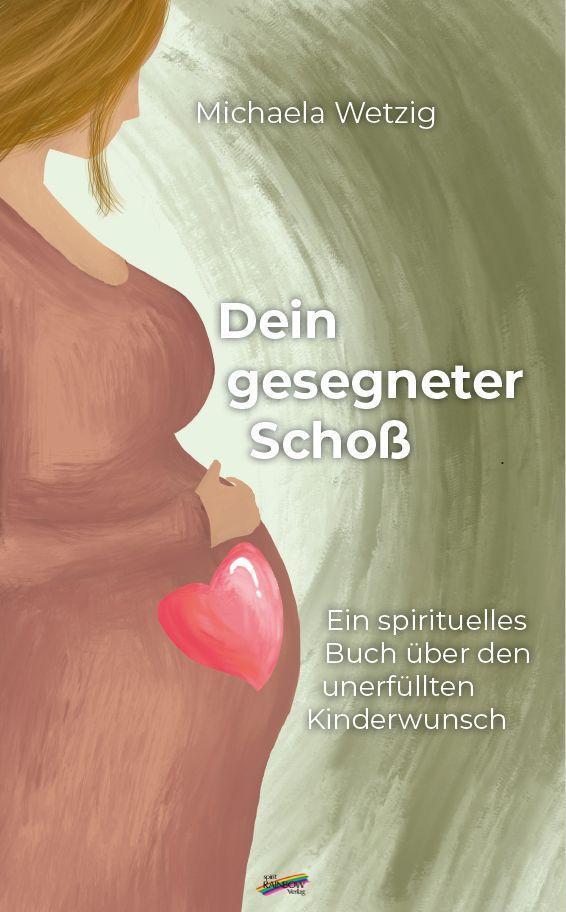 Cover: 9783948108601 | Dein gesegneter Schoß | Michaela Wetzig | Taschenbuch | Deutsch | 2022