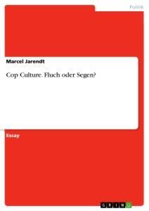 Cover: 9783668710986 | Cop Culture. Fluch oder Segen? | Marcel Jarendt | Taschenbuch | 16 S.