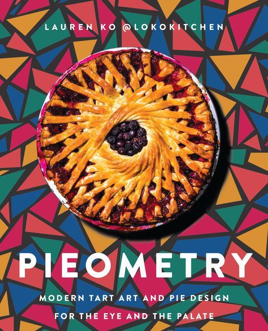 Cover: 9780062911223 | Pieometry | Modern Tart Art and Pie Design for the Eye and the Palate