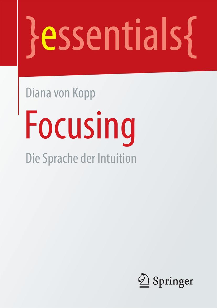 Cover: 9783658087531 | Focusing | Die Sprache der Intuition | Diana Von Kopp | Taschenbuch