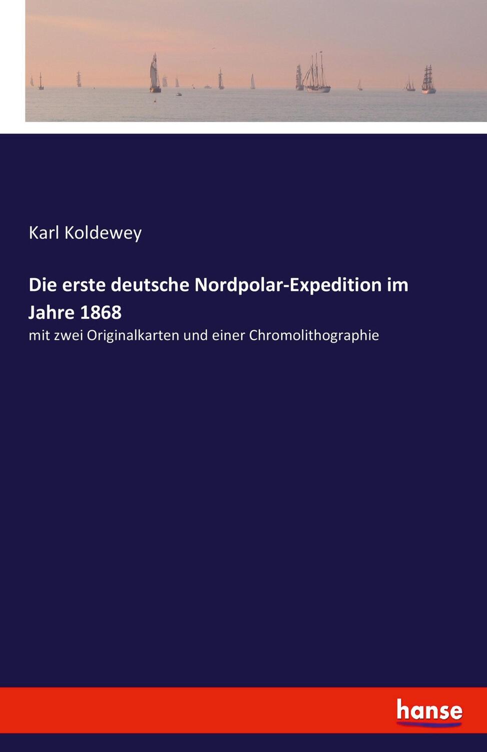 Cover: 9783744603300 | Die erste deutsche Nordpolar-Expedition im Jahre 1868 | Karl Koldewey