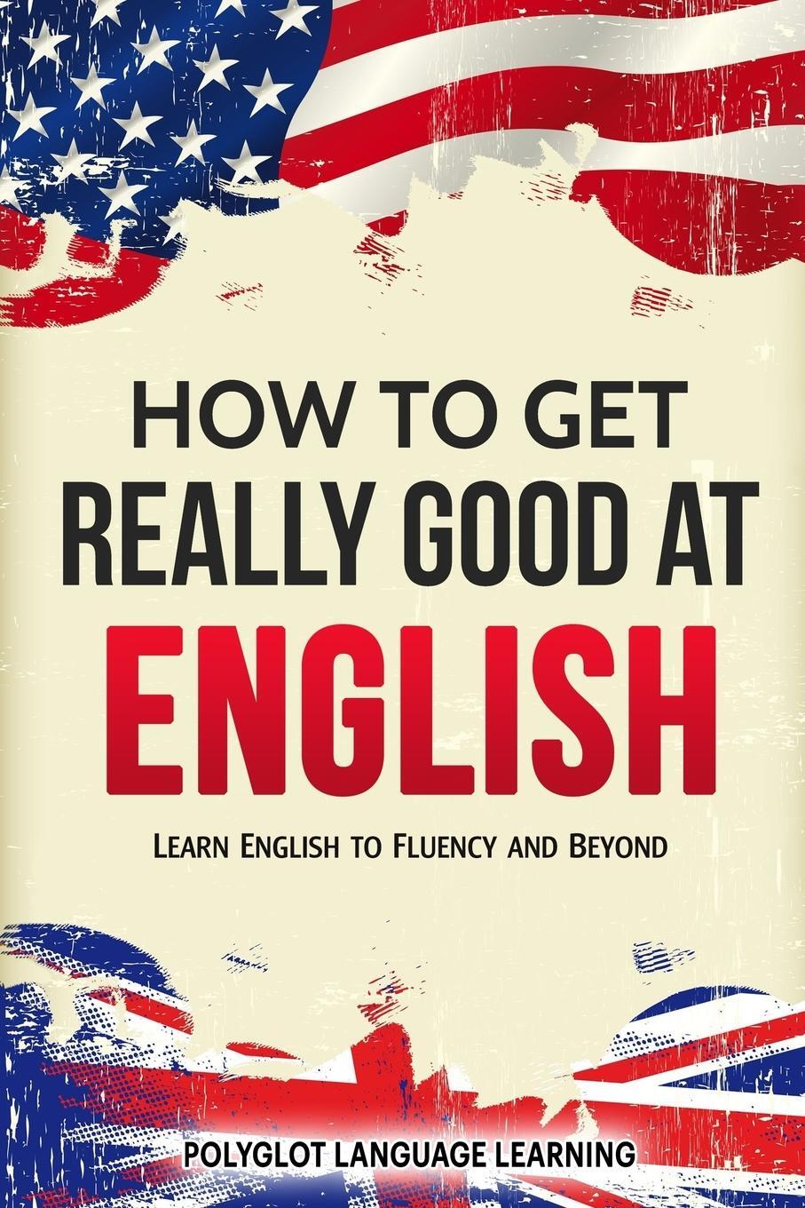 Cover: 9781950321063 | How to Get Really Good at English | Language Learning Polyglot | Buch