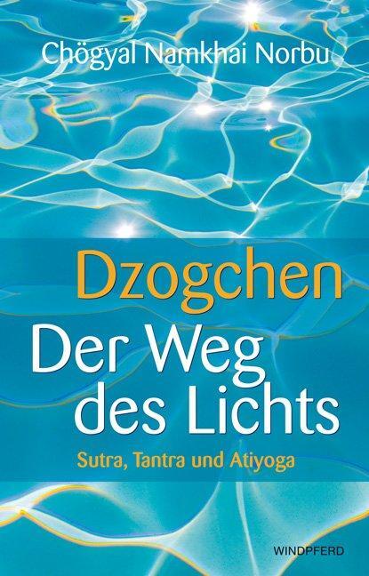 Cover: 9783893856718 | Dzogchen - Der Weg des Lichts | Sutra, Tantra und Ati-Yoga | Chögyal
