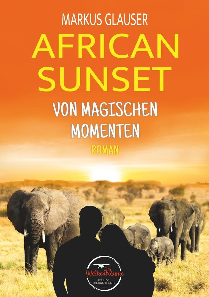 Cover: 9783754620083 | African Sunset | Von magischen Momenten | Markus Glauser | Taschenbuch