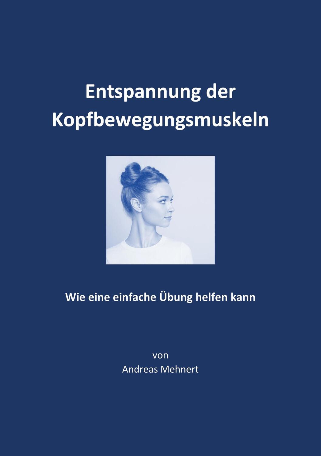 Cover: 9783756232444 | Entspannung der Kopfbewegungsmuskeln | Andreas Mehnert | Taschenbuch